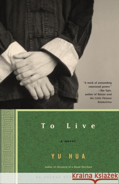 To Live: A Novel Yu Hua 9781400031863 Random House USA Inc