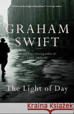 The Light of Day Graham Swift 9781400032211 Vintage Books USA