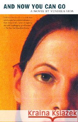 And Now You Can Go Vendela Vida 9781400032419