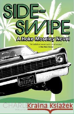 Sideswipe: A Hoke Moseley Detective Thriller Charles Ray Willeford 9781400032488 Vintage Books USA