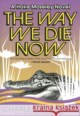 The Way We Die Now Charles Ray Willeford Donald E. Westlake 9781400032501 Vintage Books USA