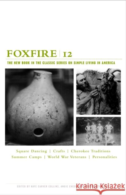 Foxfire 12: Square Dancing, Crafts, Cherokee Traditions, Summer Camps, World War Veterans, Personalities Foxfire Fund Inc 9781400032617 Anchor Books