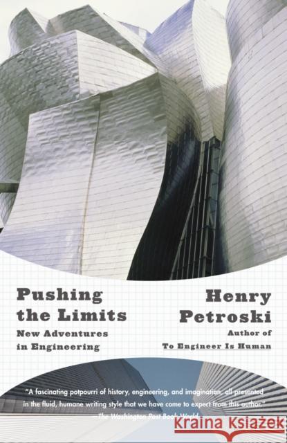 Pushing the Limits: New Adventures in Engineering Petroski, Henry 9781400032945 Vintage Books USA