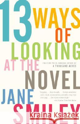 13 Ways of Looking at the Novel Jane Smiley 9781400033188