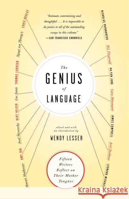 The Genius of Language: Fifteen Writers Reflect on Their Mother Tongue Lesser, Wendy 9781400033232