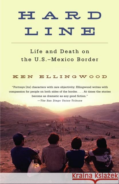 Hard Line: Life and Death on the Us-Mexico Border Ellingwood, Ken 9781400033676 Vintage Books USA