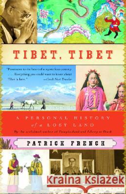 Tibet, Tibet: A Personal History of a Lost Land Patrick French 9781400034178 Vintage Departures