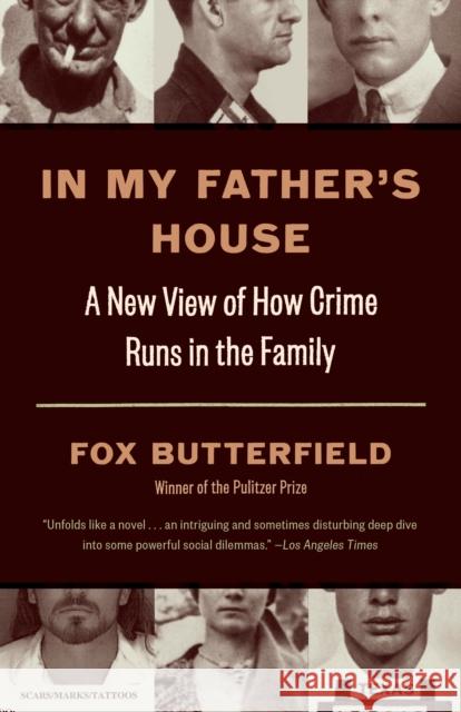 In My Father's House: A New View of How Crime Runs in the Family Butterfield, Fox 9781400034246 Vintage