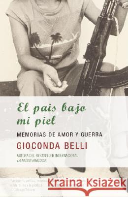 El País Bajo Mi Piel / The Country Under My Skin Belli, Gioconda 9781400034390 Vintage Books USA