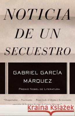 Noticia de Un Secuestro / News of a Kidnapping García Márquez, Gabriel 9781400034987