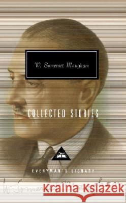 Collected Stories of W. Somerset Maugham: Introduction by Nicholas Shakespeare Maugham, W. Somerset 9781400042531 Everyman's Library