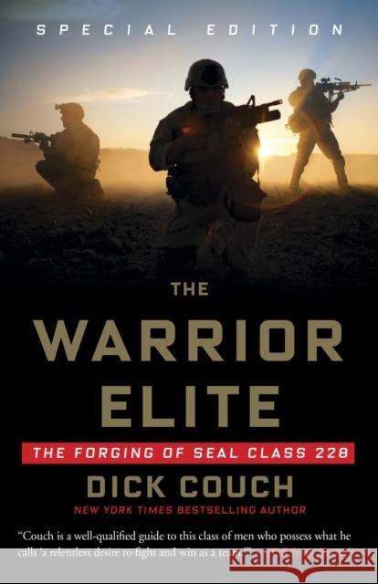 The Warrior Elite: The Forging of SEAL Class 228 Dick Couch 9781400046959 Three Rivers Press (CA)