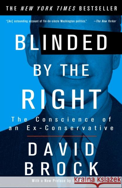 Blinded by the Right: The Conscience of an Ex-Conservative Brock, David 9781400047284 Three Rivers Press (CA)