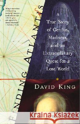 Finding Atlantis: A True Story of Genius, Madness, and an Extraordinary Quest for a Lost World David King 9781400047536