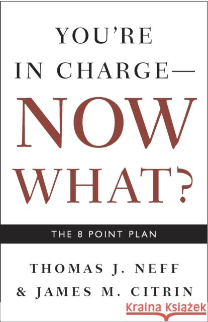 You're in Charge, Now What?: The 8 Point Plan Neff, Thomas J. 9781400048663 Three Rivers Press (CA)