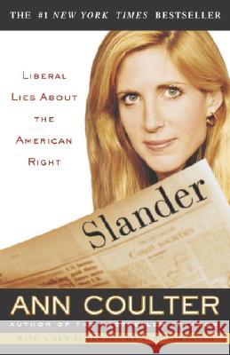 Slander: Liberal Lies about the American Right Ann Coulter 9781400049523 Three Rivers Press (CA)