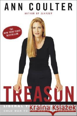 Treason: Liberal Treachery from the Cold War to the War on Terrorism Ann Coulter 9781400050321 Three Rivers Press (CA)