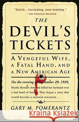 The Devil's Tickets: A Vengeful Wife, a Fatal Hand, and a New American Age Gary M. Pomerantz 9781400051632 Broadway Books