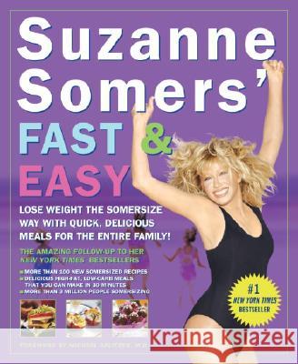 Suzanne Somers' Fast And Easy Suzanne Somers 9781400052967 Three Rivers Press (CA)