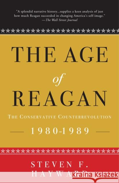 The Age of Reagan: The Conservative Counterrevolution: 1980-1989 Hayward, Steven F. 9781400053582