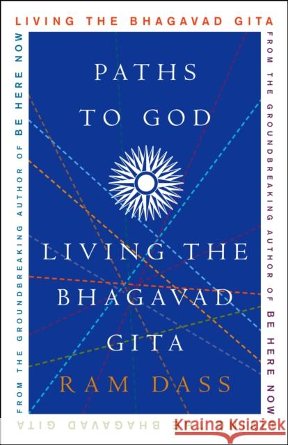Paths to God: Living the Bhagavad Gita Dass, Ram 9781400054039 Random House USA Inc