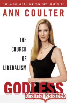 Godless: The Church of Liberalism Ann Coulter 9781400054213 Three Rivers Press (CA)