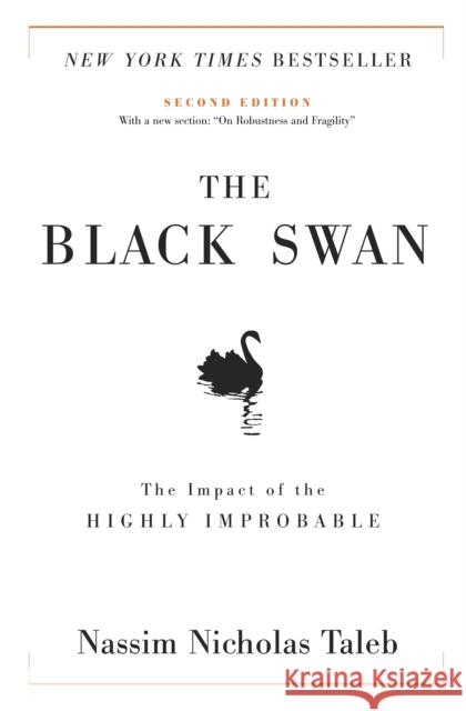 The Black Swan: Second Edition: The Impact of the Highly Improbable: With a New Section: On Robustness and Fragility Taleb, Nassim Nicholas 9781400063512 Random House