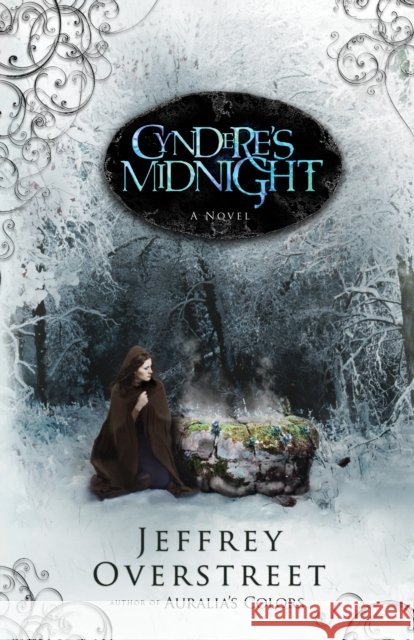 Cyndere's Midnight Jeffrey Overstreet 9781400072538 Waterbrook Press