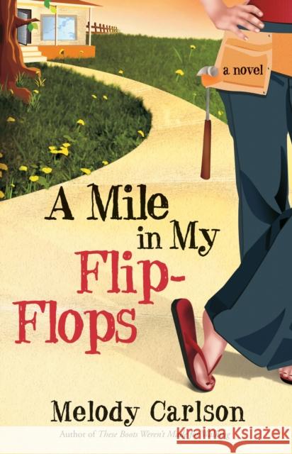 A Mile in My Flip-Flops Melody Carlson 9781400073146 Waterbrook Press