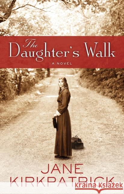 The Daughter's Walk Jane Kirkpatrick 9781400074297 Waterbrook Press