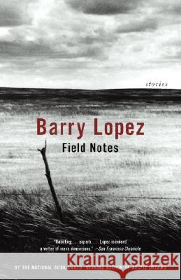 Field Notes: The Grace Note of the Canyon Wren Barry Holstun Lopez 9781400075126