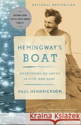 Hemingway's Boat: Everything He Loved in Life, and Lost Paul Hendrickson 9781400075355 Vintage Books