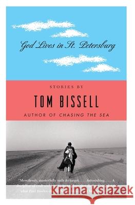 God Lives in St. Petersburg: Short Stories Tom Bissell 9781400075423 Vintage Books USA