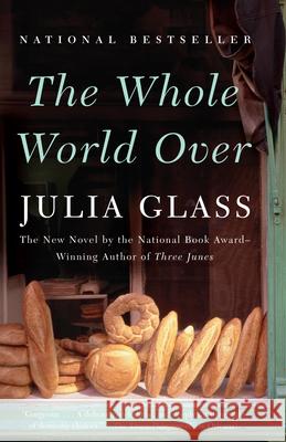 The Whole World Over Julia Glass 9781400075768