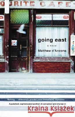 Going East Matthew D'Ancona 9781400076031