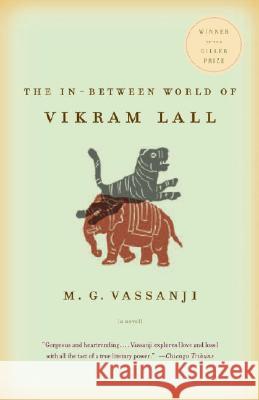 The In-Between World of Vikram Lall M. G. Vassanji 9781400076567 Vintage Contemporaries