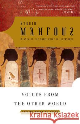 Voices from the Other World: Ancient Egyptian Tales Naguib Mahfouz Najib Mahfuz 9781400076666 Anchor Books