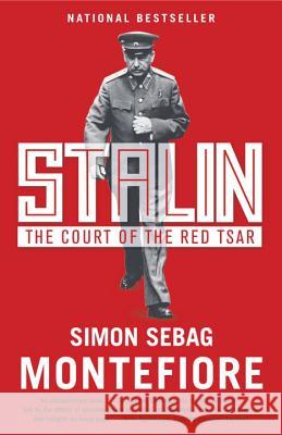 Stalin: The Court of the Red Tsar Simon Sebag Montefiore 9781400076789 Vintage Books USA