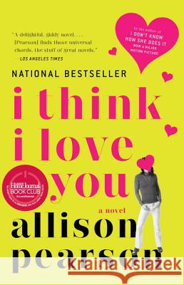 I Think I Love You Allison Pearson 9781400076918 Anchor Books