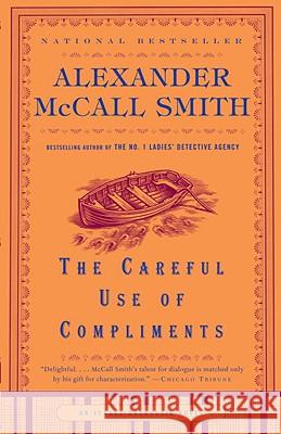 The Careful Use of Compliments Alexander McCal 9781400077120 Anchor Books