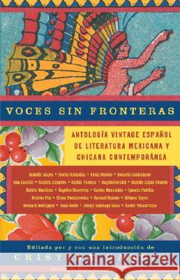 Voces Sin Fronteras / Voices Without Frontiers: Antologia Vintage Espanol de Literatura Mexicana Y Chicana Contemporánea García, Cristina 9781400077199 Vintage Books USA