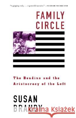 Family Circle: The Boudins and the Aristocracy of the Left Susan Braudy 9781400077489 Anchor Books