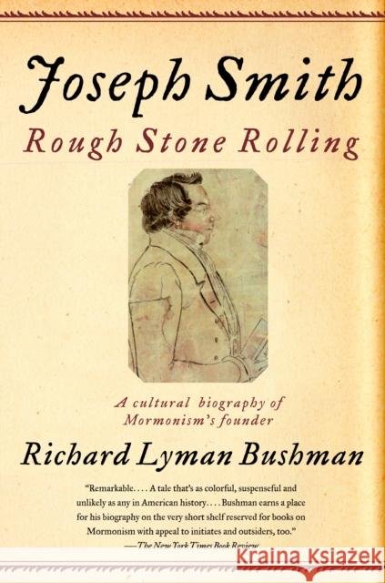 Joseph Smith: Rough Stone Rolling Bushman, Richard Lyman 9781400077533 Vintage Books USA