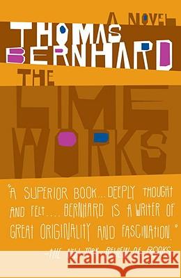 The Lime Works Thomas Bernhard 9781400077588 Vintage Books USA