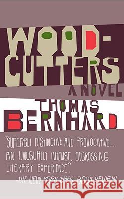 Woodcutters Thomas Bernhard 9781400077595 Vintage Books USA