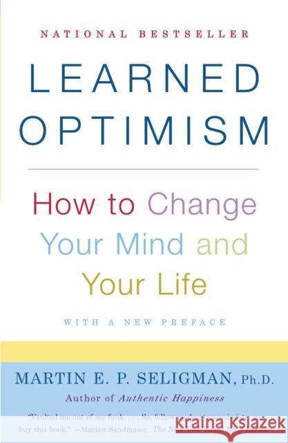 Learned Optimism: How to Change Your Mind and Your Life Martin E. P. Seligman 9781400078394 Vintage Books USA