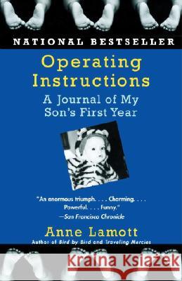 Operating Instructions: A Journal of My Son's First Year Anne Lamott 9781400079094 Anchor Books