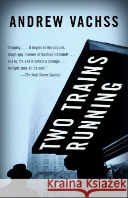 Two Trains Running Andrew H. Vachss 9781400079384