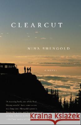 Clearcut Nina Shengold 9781400079698 Anchor Books