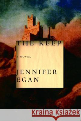 The Keep Jennifer Egan 9781400079742 Anchor Books